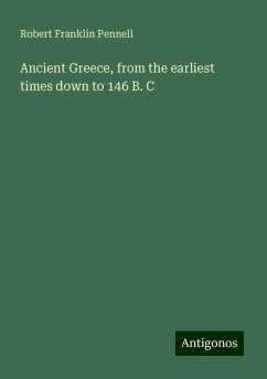 Ancient Greece, from the earliest times down to 146 B. C - Pennell, Robert Franklin