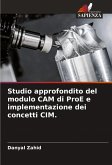 Studio approfondito del modulo CAM di ProE e implementazione dei concetti CIM. Studio approfondito del modulo CAM di ProE e implementazione dei concetti CIM.