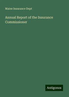 Annual Report of the Insurance Commissioner - Dept, Maine Insurance