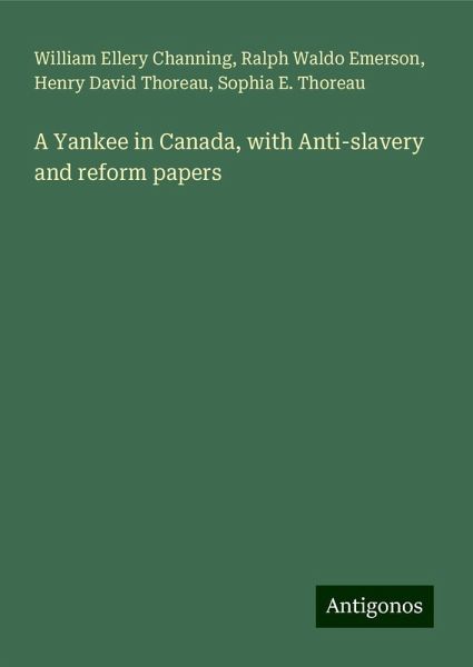 A Yankee in Canada, with Anti-slavery and reform papers