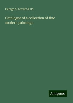 Catalogue of a collection of fine modern paintings - Co., George A. Leavitt &