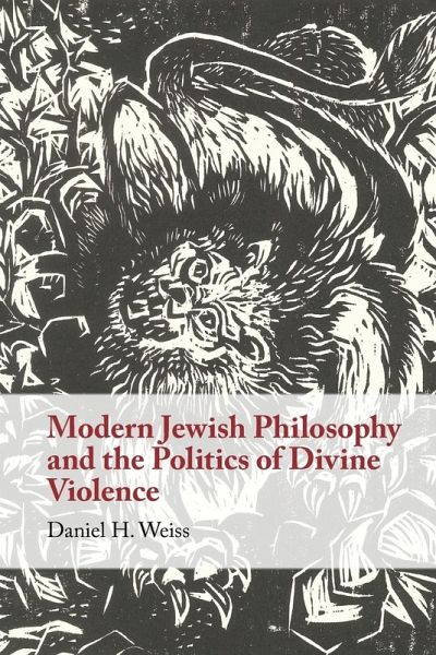 Modern Jewish Philosophy and the Politics of Divine Violence Modern Jewish Philosophy and the Politics of Divine Violence