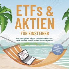 Cover ETFs & Aktien für Einsteiger: Zum Finanzprofi in 7 Tagen und finanziell frei sein – Depot eröffnen, Analyse, Investitionsstrategien etc. - inkl. Persönlichkeitstest, Spar- und Investmentchallenge (MP3-Download)