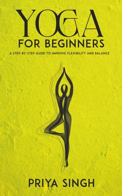 Cover Yoga for Beginners - A Step-by-Step Guide to Improve Flexibility and Balance (eBook, ePUB)