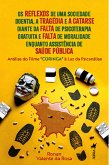 Os reflexos de uma Sociedade Doentia, a Tragédia e a Catarse diante da Falta de psicoterapia gratuita e Falta de moralidade enquanto assistência de Saúde Pública (eBook, ePUB)