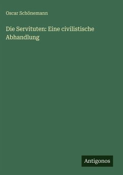 Cover Die Servituten: Eine civilistische Abhandlung