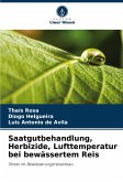Saatgutbehandlung, Herbizide, Lufttemperatur bei bewässertem Reis Saatgutbehandlung, Herbizide, Lufttemperatur bei bewässertem Reis