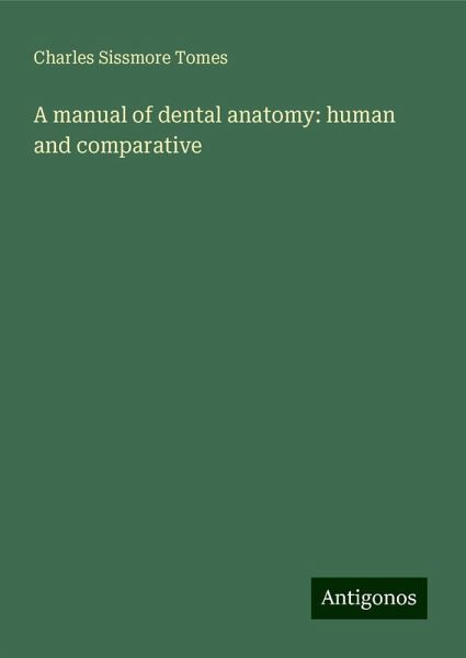 A manual of dental anatomy: human and comparative A manual of dental anatomy: human and comparative