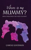 Where Is My Mummy Where Is My Mummy