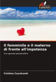 Il femminile e il materno di fronte all'impotenza Il femminile e il materno di fronte all'impotenza