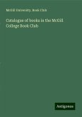 Catalogue of books in the McGill College Book Club Catalogue of books in the McGill College Book Club
