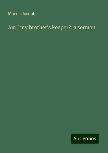 Am I my brother's keeper?: a sermon Am I my brother's keeper?: a sermon