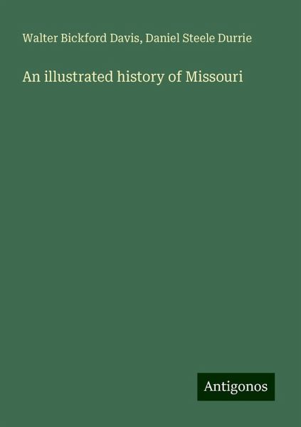 An illustrated history of Missouri An illustrated history of Missouri