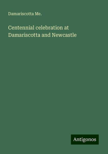 Centennial celebration at Damariscotta and Newcastle