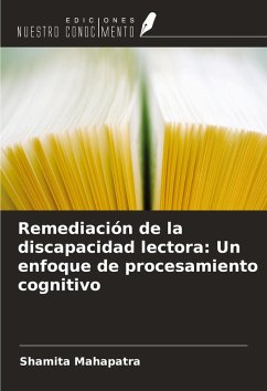 Remediación de la discapacidad lectora: Un enfoque de procesamiento cognitivo - Mahapatra, Shamita