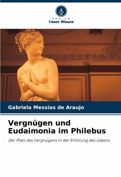 Vergnügen und Eudaimonia im Philebus Cover Vergnügen und Eudaimonia im Philebus