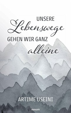 Unsere Lebenswege gehen wir ganz alleine (eBook, ePUB)