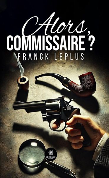 Alors, commissaire ? (eBook, ePUB) Alors, commissaire ? (eBook, ePUB)