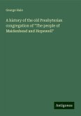 A history of the old Presbyterian congregation of "The people of Maidenhead and Hopewell" A history of the old Presbyterian congregation of "The people of Maidenhead and Hopewell"
