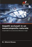 Impatti occlusali in un nanocomposito naturale Impatti occlusali in un nanocomposito naturale