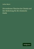 Die modernen Theorien der Chemie und ihre Bedeutung für die chemische Statik Die modernen Theorien der Chemie und ihre Bedeutung für die chemische Statik