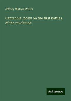 Centennial poem on the first battles of the revolution - Potter, Jeffrey Watson