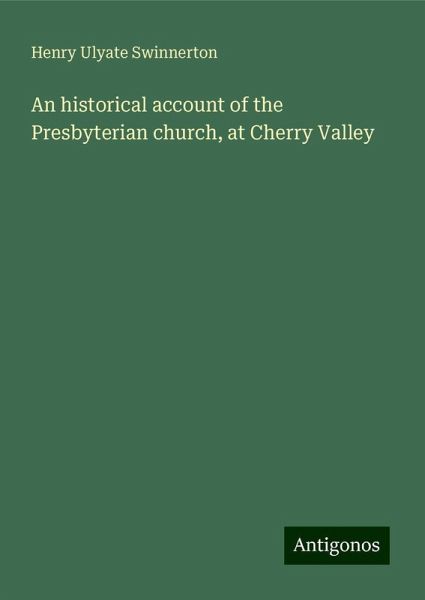 An historical account of the Presbyterian church, at Cherry Valley An historical account of the Presbyterian church, at Cherry Valley