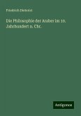 Die Philosophie der Araber im 10. Jahrhundert n. Chr. Die Philosophie der Araber im 10. Jahrhundert n. Chr.