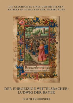 Cover Der ehrgeizige Wittelsbacher: Ludwig der Bayer (eBook, ePUB)