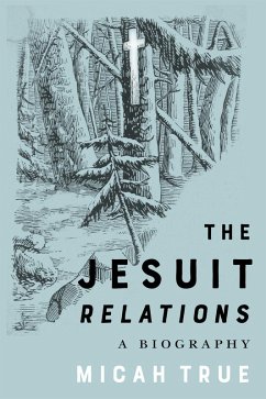 The Jesuit Relations - True, Micah