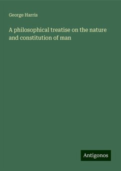 A philosophical treatise on the nature and constitution of man - Harris, George