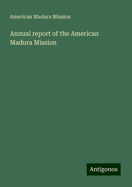 Annual report of the American Madura Mission Annual report of the American Madura Mission