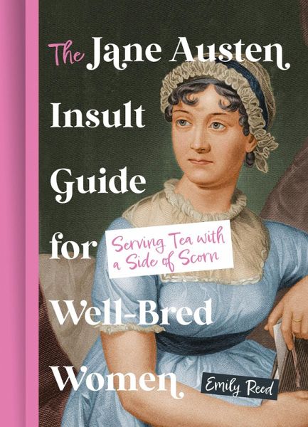The Jane Austen Insult Guide for Well-Bred Women The Jane Austen Insult Guide for Well-Bred Women