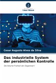 Das industrielle System der persönlichen Kontrolle Das industrielle System der persönlichen Kontrolle