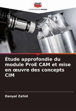 Étude approfondie du module ProE CAM et mise en ¿uvre des concepts CIM - Zahid, Danyal