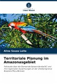 Territoriale Planung im Amazonasgebiet Territoriale Planung im Amazonasgebiet