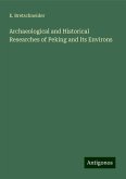 Archaeological and Historical Researches of Peking and Its Environs