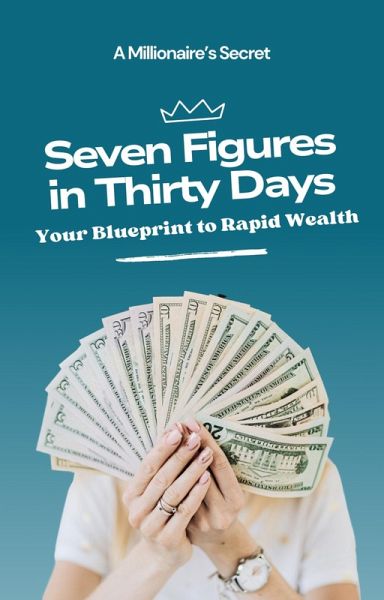 Seven Figures in Thirty Days (eBook, ePUB) Seven Figures in Thirty Days (eBook, ePUB)