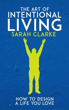 Cover The Art of Intentional Living - How to Design a Life You Love (eBook, ePUB)