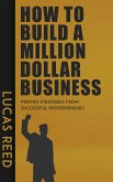 How to Build a Million Dollar Business - Proven Strategies from Successful Entrepreneurs (eBook, ePUB)