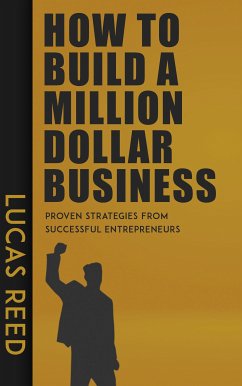 Cover How to Build a Million Dollar Business - Proven Strategies from Successful Entrepreneurs (eBook, ePUB)