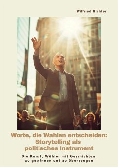 Cover Worte, die Wahlen entscheiden: Storytelling als politisches Instrument (eBook, ePUB)