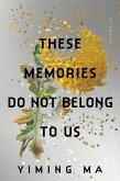 These Memories Do Not Belong to Us