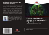 Faire le lien entre la science et la spiritualité : Big Bang Faire le lien entre la science et la spiritualité : Big Bang