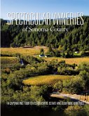 Spectacular Wineries of Sonoma County Spectacular Wineries of Sonoma County
