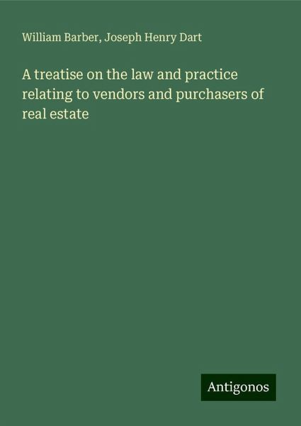 A treatise on the law and practice relating to vendors and purchasers of real estate