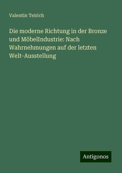 Die moderne Richtung in der Bronze und MöbelIndustrie: Nach Wahrnehmungen auf der letzten Welt-Ausstellung
