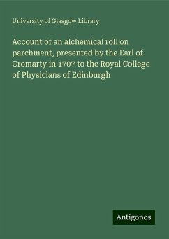 Account of an alchemical roll on parchment, presented by the Earl of Cromarty in 1707 to the Royal College of Physicians of Edinburgh - Library, University Of Glasgow
