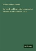 Die Logik und Psychologie der Araber im zehnten Jahrhundert n. Chr Die Logik und Psychologie der Araber im zehnten Jahrhundert n. Chr