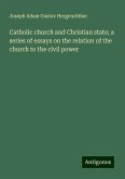 Catholic church and Christian state; a series of essays on the relation of the church to the civil power Catholic church and Christian state; a series of essays on the relation of the church to the civil power